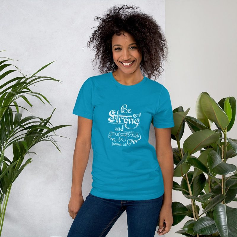 Be Strong and Courageous (Joshua 1:9) Women T-Shirt