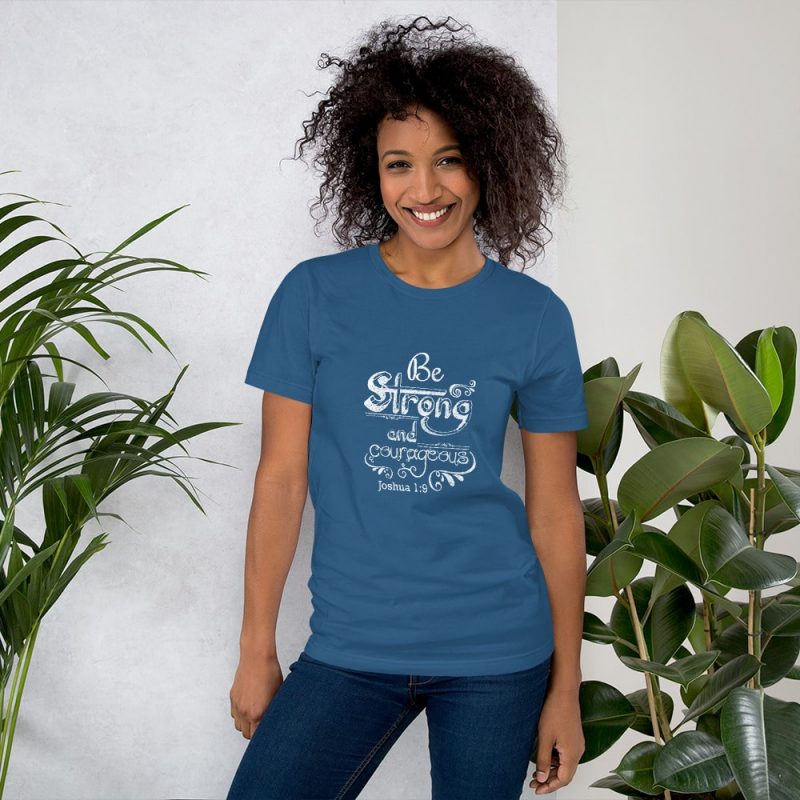 Be Strong and Courageous (Joshua 1:9) Women T-Shirt
