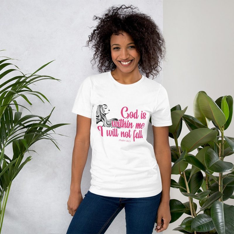 God Is Within Me, I Will Not Fall (Psalm 46:5 ) Women’s T-Shirt